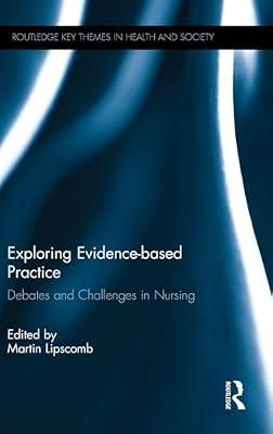 Exploring Evidence-Based Practice: Debates and Challenges in Nursing (Routledge Key Themes in Health and Society) | Hardcover | Medical