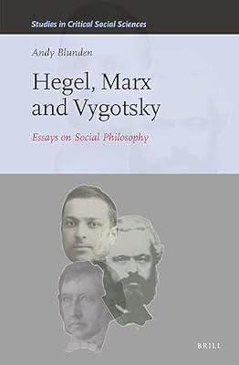 Hegel, Marx and Vygotsky: Essays on Social Philosophy: 195 (Studies in Critical Social Sciences, 195) by Blunden, Andy | Hardcover | Social Science