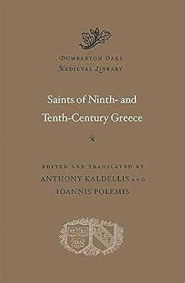 Saints of Ninth– and Tenth–Century Greece: 54 (Dumbarton Oaks Medieval Library) by Polemis, Ioannis; Kaldellis, Anthony | Hardcover | Ancient History: To C 500 Ce