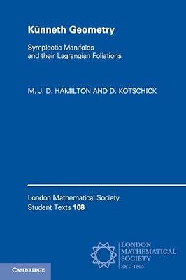 Künneth Geometry: Symplectic Manifolds and their Lagrangian Foliations: 108 (London Mathematical Society Student Texts, Series Number 108) by Hamilton, M. J. D.; Kotschick, D. | Paperback | Mathematics