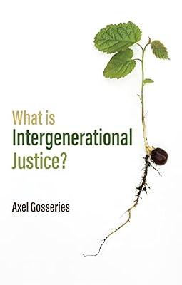 What Is Intergenerational Justice? by Gosseries, Axel | Paperback | Philosophy