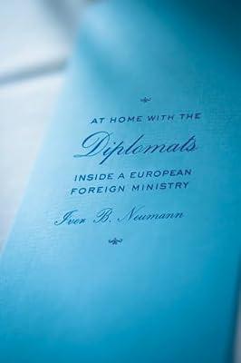 At Home With The Diplomats: Inside a European Foreign Ministry (Expertise: Cultures and Technologies of Knowledge) by Neumann, Iver B. | Paperback | Political Science