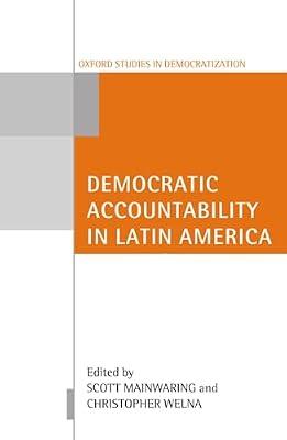 Democratic Accountability in Latin America (Oxford Studies in Democratization) by Christoper Welna; Scott Mainwaring; Christopher Welna | Paperback | Political Science