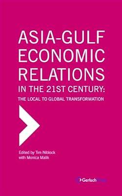 Asia-Gulf Economic Relations in the 21st Century: The Local to Global Transformation | Hardcover | International Economics