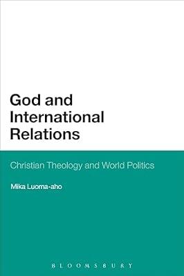 God and International Relations: Christian Theology and World Politics by Luoma-aho, Mika | Paperback | Political Science