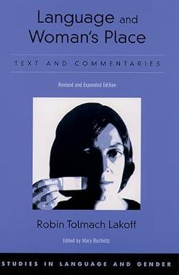 Language and Woman's Place: Text and Commentaries (Studies in Language and Gender, 3) by Robin Tolmach Lakoff; Mary Bucholtz | Paperback | Linguistics
