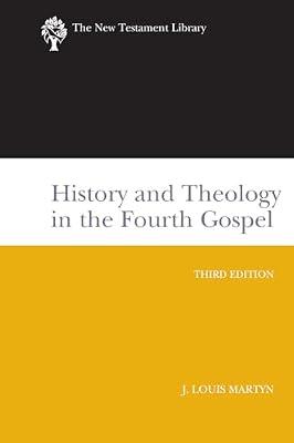 History and Theology in the Fourth Gospel: A New Testament Library Classic by Martyn, J. Louis | Paperback | Religion