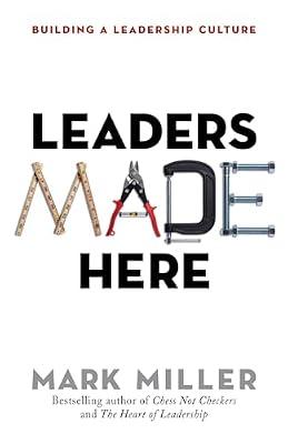 Leaders Made Here: Building a Leadership Culture by Miller, Mark | Hardcover | Business & Economics
