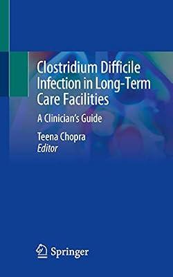 Clostridium Difficile Infection in Long-Term Care Facilities: A Clinician's Guide | Paperback | Diseases & Disorders