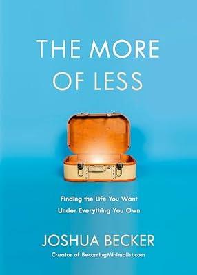 The More of Less: Finding the Life You Want Under Everything You Own by Becker, Joshua | Paperback | Self-Help