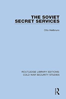 The Soviet Secret Services: 53 (Routledge Library Editions: Cold War Security Studies, 53) by Heilbrunn, Otto | Hardcover | History