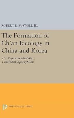 The Formation of Ch'an Ideology in China and Korea: The Vajrasamadhi-Sutra, a Buddhist Apocryphon by Buswell Jr., Robert E. | Hardcover | Religion