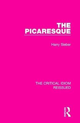 The Picaresque: 31 (The Critical Idiom Reissued, 31) by Sieber, Harry | Hardcover | Literary Criticism