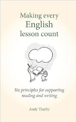 Making Every English Lesson Count: Six Principles to Support Great Teaching and Learning: Six principles for supporting reading and writing (Making Every Lesson Count) by Darby, Andy | Paperback | Primary And Middle Schools