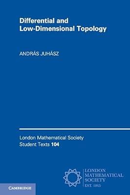 Differential and Low-Dimensional Topology: 104 (London Mathematical Society Student Texts, Series Number 104) by Juhász, András | Paperback | Mathematics