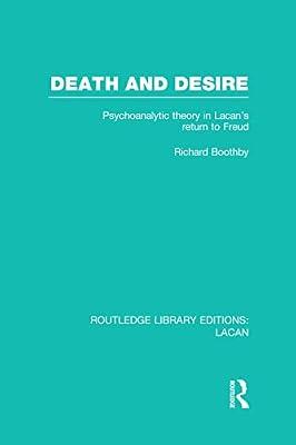 Death and Desire: Psychoanalytic Theory in Lacan's Return to Freud (Routledge Library Editions: Lacan, 1) by Boothby, Richard | Hardcover | Psychology