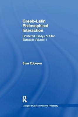 Greek–Latin Philosophical Interaction: Collected Essays of Sten Ebbesen Volume 1 (Ashgate Studies in Medieval Philosophy) by Ebbesen, Sten | Paperback | Ancient History