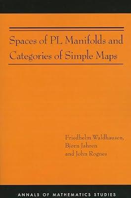 Spaces of PL Manifolds and Categories of Simple Maps (AM-186) (Annals of Mathematics Studies, 186) by Waldhausen, Friedhelm; Jahren, Bjørn; Rognes, John | Paperback | Mathematics