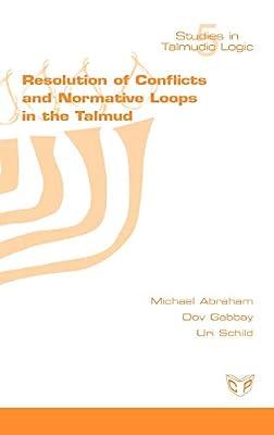 Resolution of Conflicts and Normative Loops in the Talmud by Gabbay, D. M.; Schild, U.; Abraham, M. | Hardcover | Philosophy: Logic