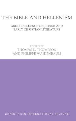 The Bible and Hellenism: Greek Influence on Jewish and Early Christian Literature (Copenhagen International Seminar) | Hardcover | Religion: General