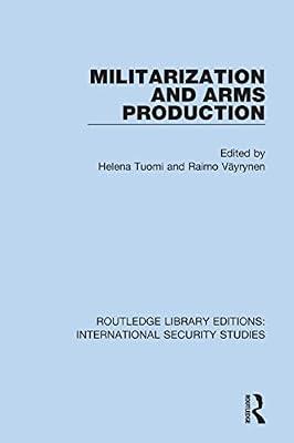 Militarization and Arms Production (Routledge Library Editions: International Security Studies) | Paperback | Business & Economics