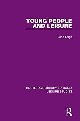 Young People and Leisure (Routledge Library Editions: Leisure Studies) by Leigh, John | Paperback | Social Science
