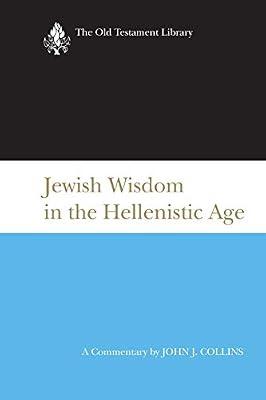 Jewish Wisdom in the Hellenistic Age (Old Testament Library) by Collins, John J | Paperback | Religion: General