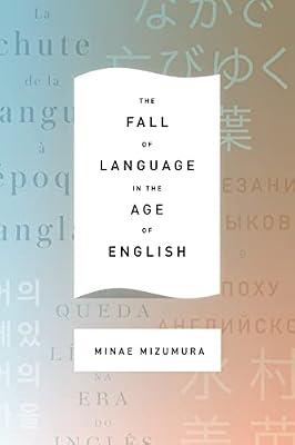 The Fall of Language in the Age of English by Mizumura, Minae | Hardcover | Sociolinguistics