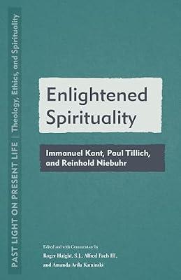 Enlightened Spirituality: Immanuel Kant, Paul Tillich, and Reinhold Neibuhr (Past Light on Present Life: Theology, Ethics, and Spirituality) | Paperback | Religion