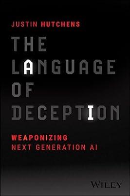The Language of Deception: Weaponizing Next Generation AI by Hutchens, Justin | Paperback | Computers
