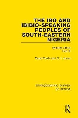 The Ibo and Ibibio-Speaking Peoples of South-Eastern Nigeria: Western Africa Part III (Ethnographic Survey of Africa) by Forde, Daryll; Jones, G I | Paperback | Regional