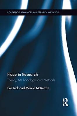 Place in Research: Theory, Methodology, and Methods (Routledge Advances in Research Methods, 9) by Mckenzie, Marcia; Tuck, Eve | Paperback | Social Science