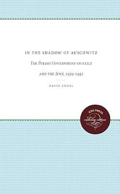 In the Shadow of Auschwitz: The Polish Government-in-exile and the Jews, 1939-1942 by Engel, David | Paperback | The Holocaust