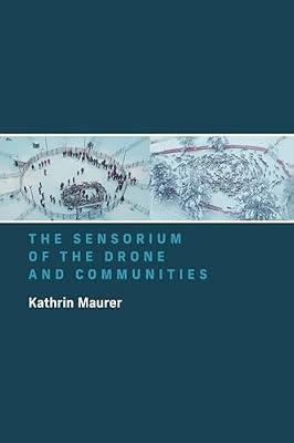 The Sensorium of the Drone and Communities by Maurer, Kathrin | Paperback | Technology & Engineering