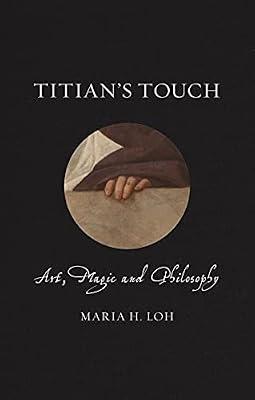 Titian's Touch: Art, Magic and Philosophy (Renaissance Lives) by Loh, Maria | Hardcover | Renaissance Art