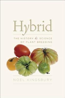 Hybrid: The History and Science of Plant Breeding by Kingsbury, Noel | Paperback | Science