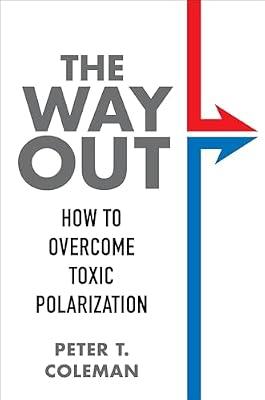 The Way Out: How to Overcome Toxic Polarization by Coleman, Peter T. | Hardcover | Psychology
