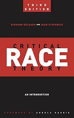 Critical Race Theory (Third Edition): An Introduction: 20 (Critical America) by Delgado, Richard; Stefancic, Jean | Hardcover | Ethnic Studies
