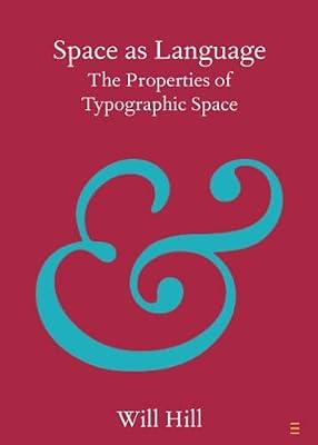 Space as Language: The Properties of Typographic Space (Elements in Publishing and Book Culture) by Hill, Will | Paperback | Publishing Industry & Book Trade