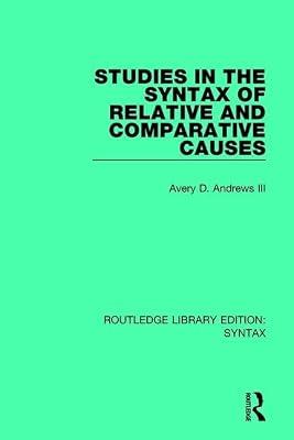 Studies in the Syntax of Relative and Comparative Causes (Routledge Library Editions: Syntax) by Andrews, Avery D., III | Hardcover | Language Arts & Disciplines