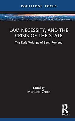 Law, Necessity, and the Crisis of the State: The Early Writings of Santi Romano (Law and Politics) | Hardcover | Philosophy