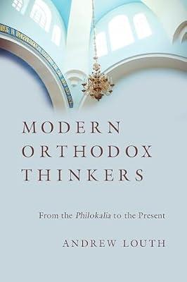 Modern Orthodox Thinkers: From the Philokalia to the Present by Louth, Andrew | Paperback | Religion