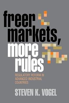 Freer Markets, More Rules: Regulatory Reform in Advanced Industrial Countries (Cornell Studies in Political Economy) by Vogel, Steven K. | Paperback | Political Science