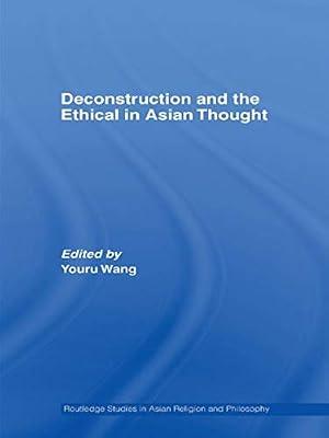 Deconstruction and the Ethical in Asian Thought (Routledge Studies in Asian Religion and Philosophy) | Hardcover | Religion