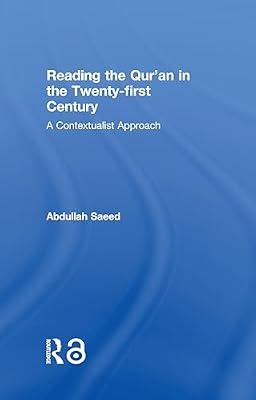 Reading the Qur'an in the Twenty-First Century: A Contextualist Approach by Saeed, Abdullah | Hardcover | Religion