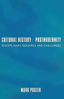 Cultural History and Postmodernity: Disciplinary Readings and Challenges by Poster, Mark | Paperback | Cultural Studies