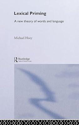 Lexical Priming: A New Theory Of Words And Language by Hoey, Michael | Hardcover | Language Arts & Disciplines