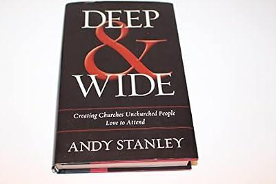 Deep and Wide: Creating Churches Unchurched People Love to Attend by Stanley, Andy | Hardcover | Christian Institutions & Organizations