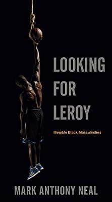 Looking for Leroy by Neal, Mark Anthony | Paperback | Social Science