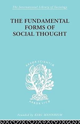 The Fundamental Forms of Social Thought: An Essay in Aid of Deeper Understanding of History of Ideas (International Library of Sociology) by Stark, Werner | Paperback | Social Science